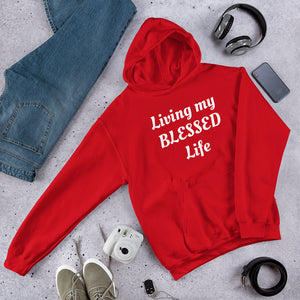 Living my BLESSED life Hoodie