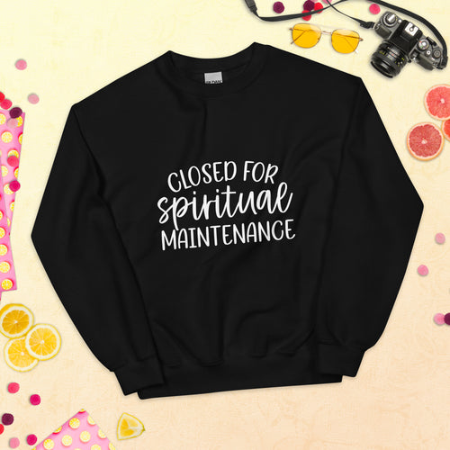 Closed for spiritual maintenance  Sweatshirt