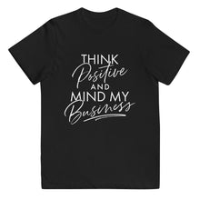 Load image into Gallery viewer, Think positive and mind my business Youth Tee