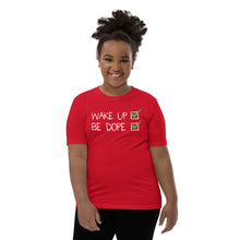 Load image into Gallery viewer, Youth Wake Up be Dope T-Shirt