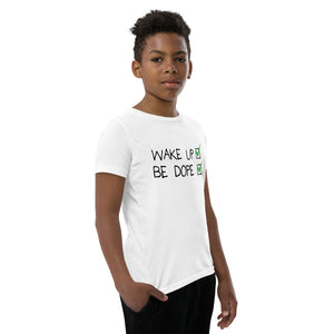 Youth Wake up be dope T-Shirt